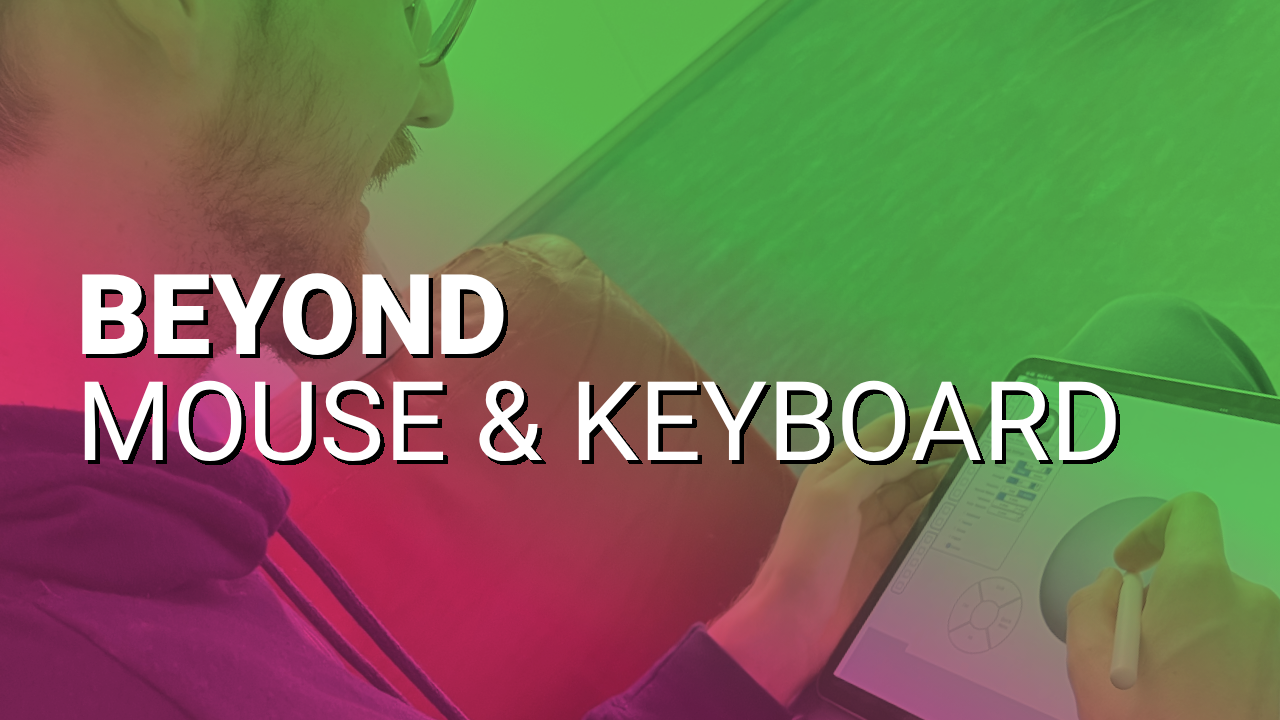 Beyond Mouse & Keyboard